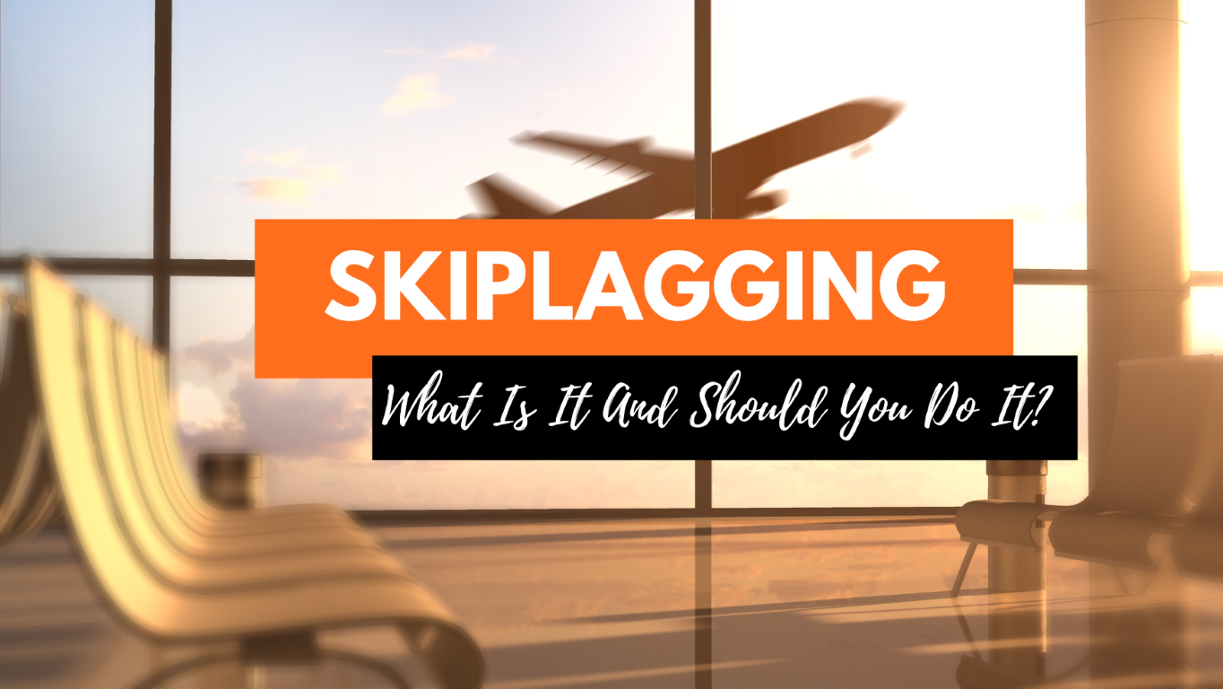 What is 'skiplagging' and should you use it as a travel hack for