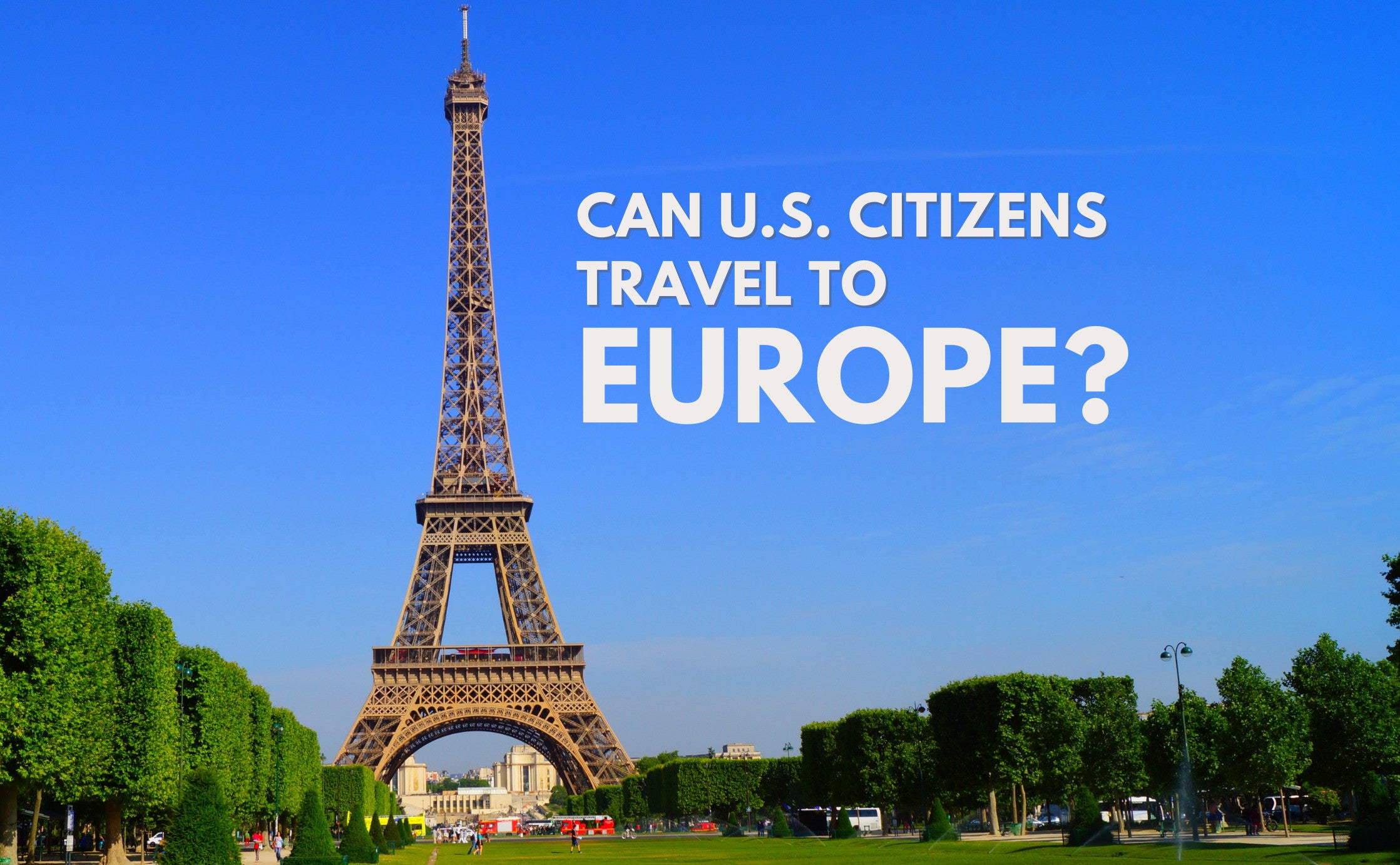 Can US Citizens Travel to Europe? Here Is What You Need to Know before