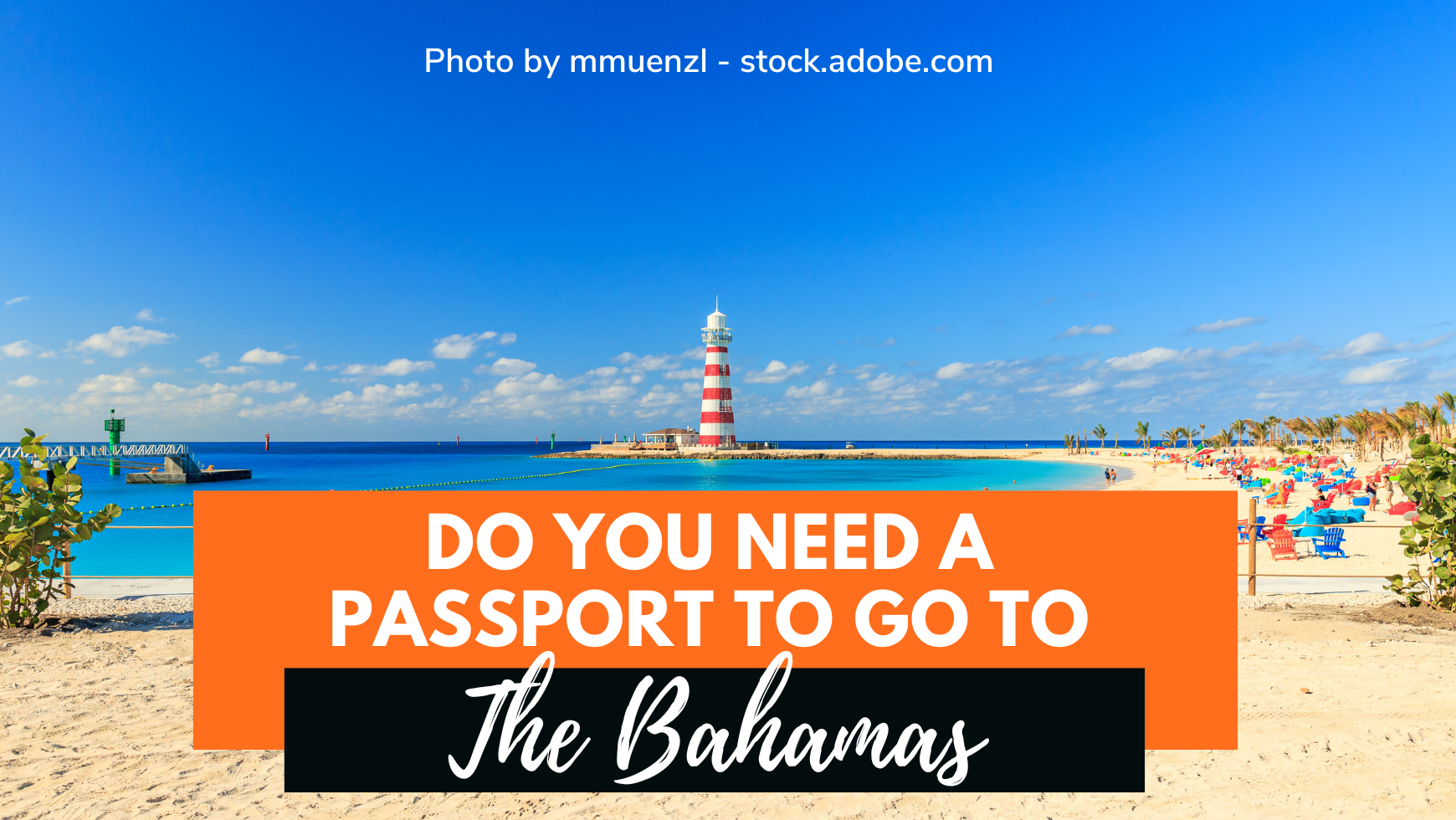 Do You Need A Passport To Go To The Bahamas Latest Requirements