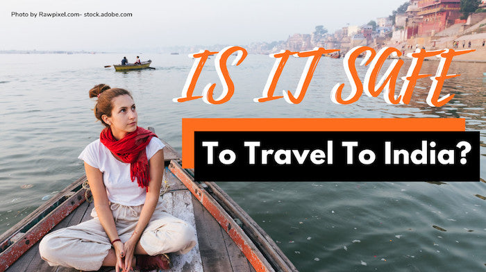 Is It Safe to Travel to India Now? Insider Insights & Tips