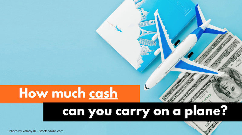 How much cash can you carry on a plane?