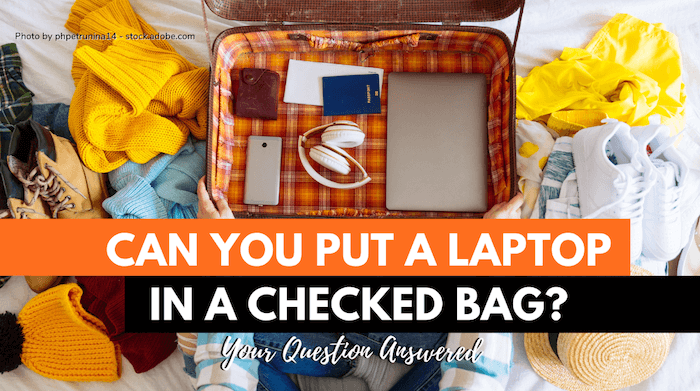 Checked Bag Regulations - Can You Put Your Laptop in a Checked Bag?