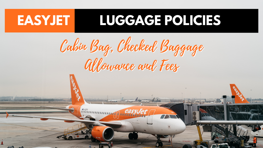 Easyjet Airlines - 2025 Updated Guide - Cabin Bag, Checked Baggage Allowance and Fees