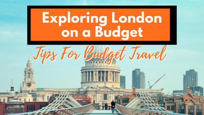Your Budget Travel Guide to London in 2024