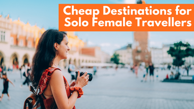 Top Solo Female Travel Destinations 2024: Budget-Friendly Adventures For For Solo Female Traveller