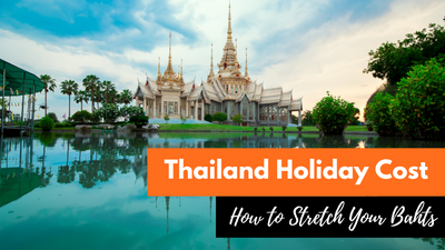 Thailand Vacation Cost Breakdown: Tips To Travel On A Budget 2024