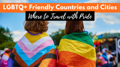 12+ Most LGBT Friendly Countries And Cites: LGBT-Welcoming Places Around the World